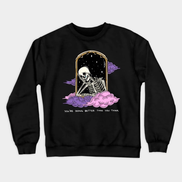 You're doing better than you think Crewneck Sweatshirt by Sad Skelly
